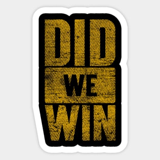 Did We Win? Sticker